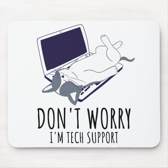 Don't Worry I'm With Tech Support Mouse Pad (Front)