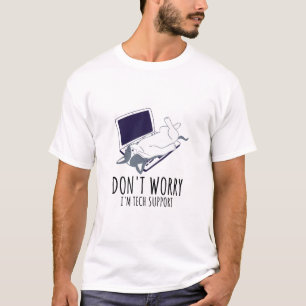 Don't Worry I'm With Tech Support T-Shirt