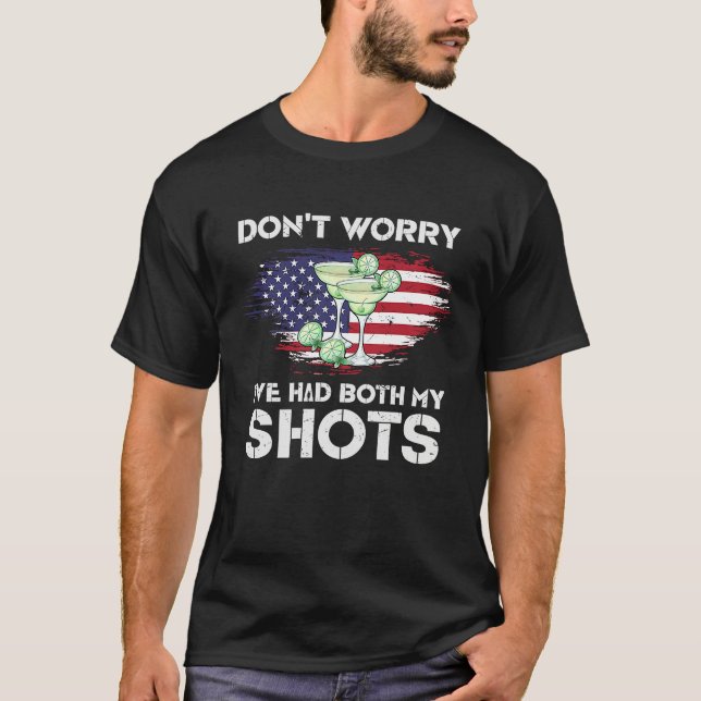 Don't Worry I've Had Both My Shots American Flag 4 T-Shirt (Front)