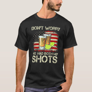 Dont Worry Ive Had Both My Shots American Flag 4th T-Shirt