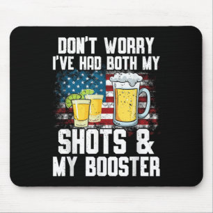 Don't Worry I've Had Both My Shots & Booster F Mouse Pad