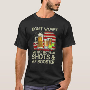 Don't Worry I've Had Both My Shots And Booster Ame T-Shirt