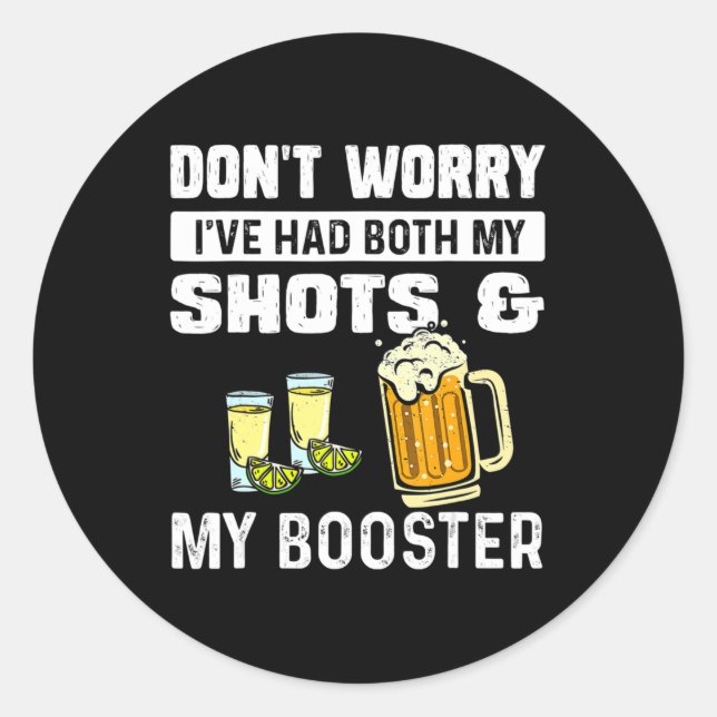 Don't worry I've had both my shots and booster Fun Classic Round Sticker (Front)