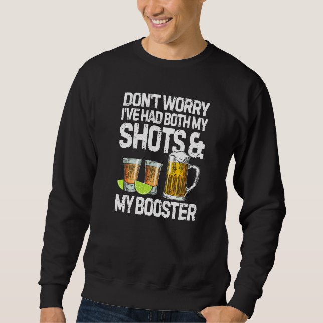 Don't Worry I've Had Both My Shots And Booster Fun Sweatshirt (Front)
