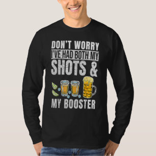 Don't Worry I've Had Both My Shots And Booster Fun T-Shirt