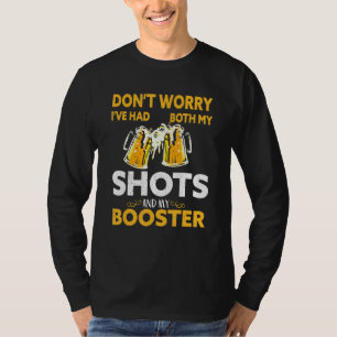 Don't Worry I've Had Both My Shots And Booster Fun T-Shirt