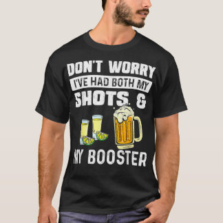 Don't worry I've had both my shots and booster Fun T-Shirt