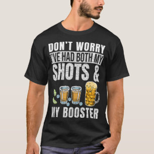 Don't worry I've had both my shots and booster Fun T-Shirt