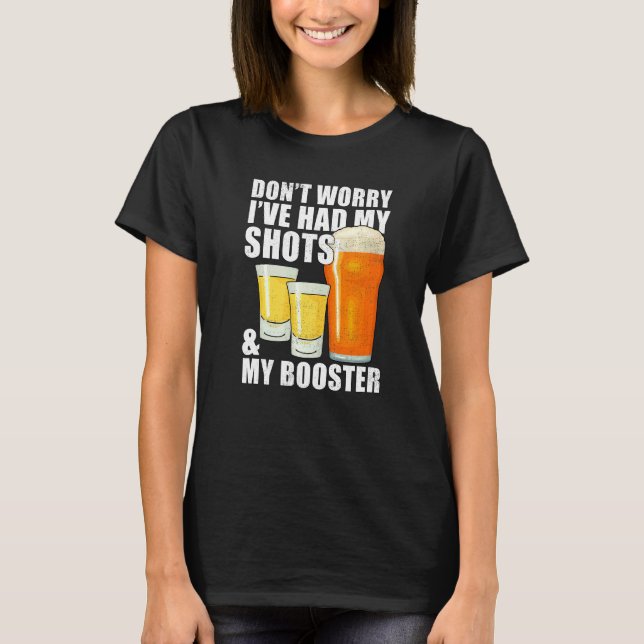Don't Worry I've Had Both My Shots And Booster Fun T-Shirt (Front)