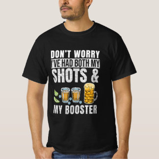 Don't Worry I've Had Both My Shots And Booster Fun T-Shirt