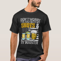 Don't Worry I've Had Both My Shots And Booster Fun