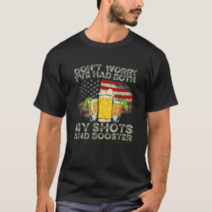 Don't Worry I've Had Both My Shots And Booster Fun T-Shirt