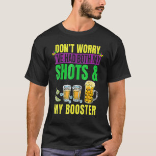 Don't Worry I've Had Both My Shots And Booster Mar T-Shirt