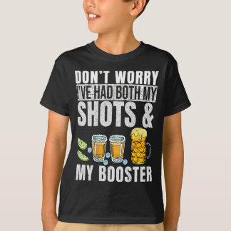 Don't Worry I've Had Both My Shots And Booster Pri T-Shirt