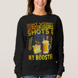 Don't Worry I've Had Both My Shots And Booster Sweatshirt