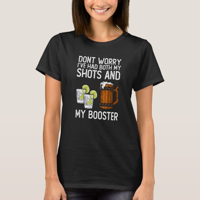 Don't Worry I've Had Both My Shots And Booster T-Shirt (Front)
