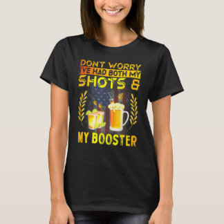 Don't Worry I've Had Both My Shots And Booster T-Shirt
