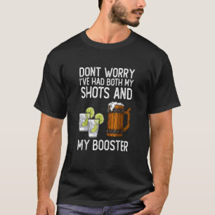 Don't Worry I've Had Both My Shots And Booster T-Shirt