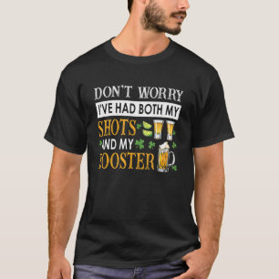 Don't Worry I've Had Both My Shots And Booster  Te T-Shirt