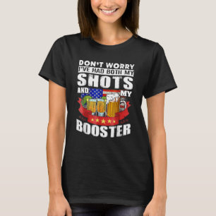 Don't Worry I've Had Both My Shots And Booster Teq T-Shirt