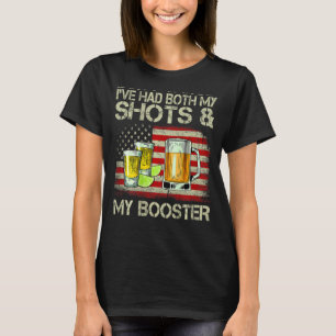 Don't Worry I've Had Both My Shots And My Booster T-Shirt
