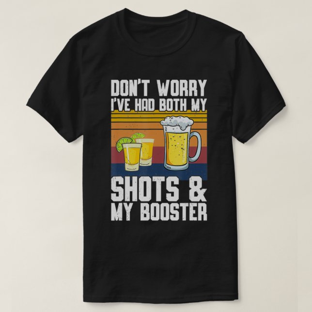 Don't Worry I've Had Both My Shots & Booster Funny T-Shirt (Design Front)