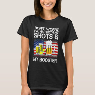 Don't Worry I've Had Both My Shots & Booster Vacc T-Shirt