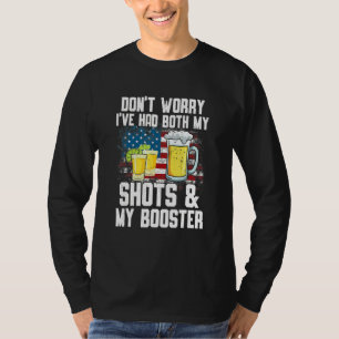 Don't Worry I've Had Both My Shots & Booster Vacc T-Shirt