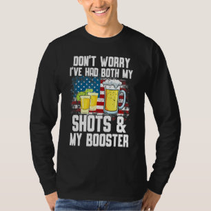 Don't Worry I've Had Both My Shots & Booster Vacc T-Shirt