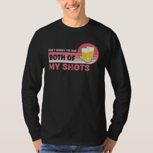 Don't Worry I've Had Both My Shots Feminine 2 shot T-Shirt