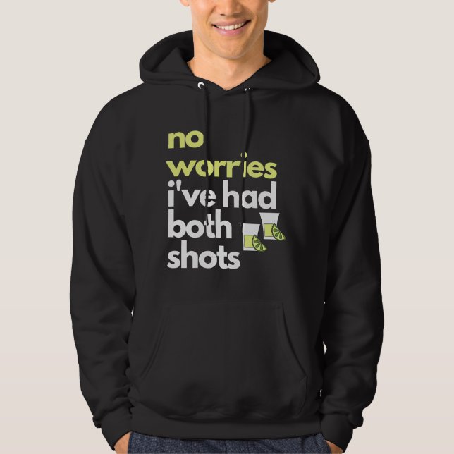 Don't Worry I've Had Both My Shots Funny Tequila  Hoodie (Front)