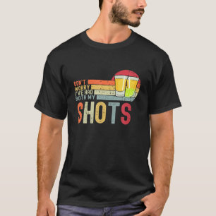 Don't Worry I've Had Both My Shots Funny Vaccinati T-Shirt