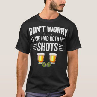 Don't worry I've had both my shots Funny Vaccinati T-Shirt