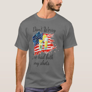 Don't Worry I've Had Both My Shots Funny Vaccine T-Shirt