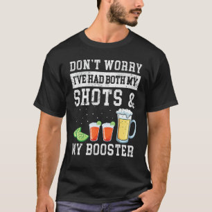 Don't Worry I've Had Both My Shots & My Booster Re T-Shirt