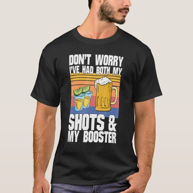 Don't Worry I've Had Both My Shots & My Booster T-Shirt (Front)