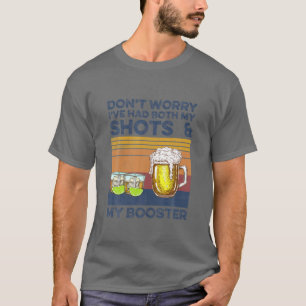 Don't Worry I've Had Both My Shots T-Shirt