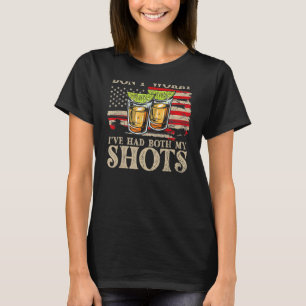 Don't Worry I've Had Both My Shots Two Shots Tequ T-Shirt