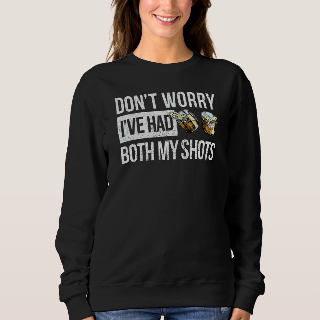 Don't Worry I've Had Both My Shots Vaccination Par Sweatshirt (Front)