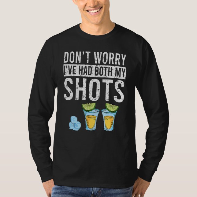 Don't Worry I've Had Both My Shots  Vaccination Te T-Shirt (Front)