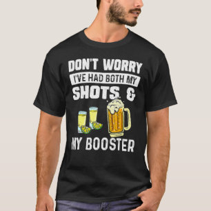 Don't Worry I've Had Both My Shots  Vaccine T-Shirt