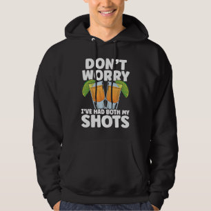 Don't Worry I've Had My Both Shots Tequila Drinker Hoodie