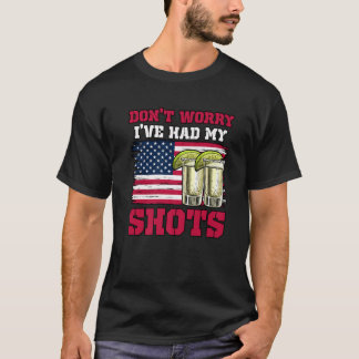 Don't Worry I've Had My Shots Funny Vaccine T-Shirt