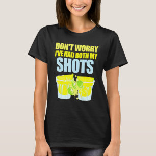 Dont Worry Ive Had My Shots Tequila Summertime Lim T-Shirt