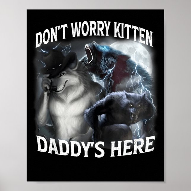 Don't Worry Kitten Daddy's Here Cool Funny Alpha W Poster (Front)