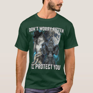 Dont Worry Kitten Ill Protect You girl T-Shirt