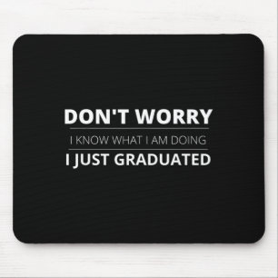Dont Worry Know What Doing Graduated Funny Mouse Pad
