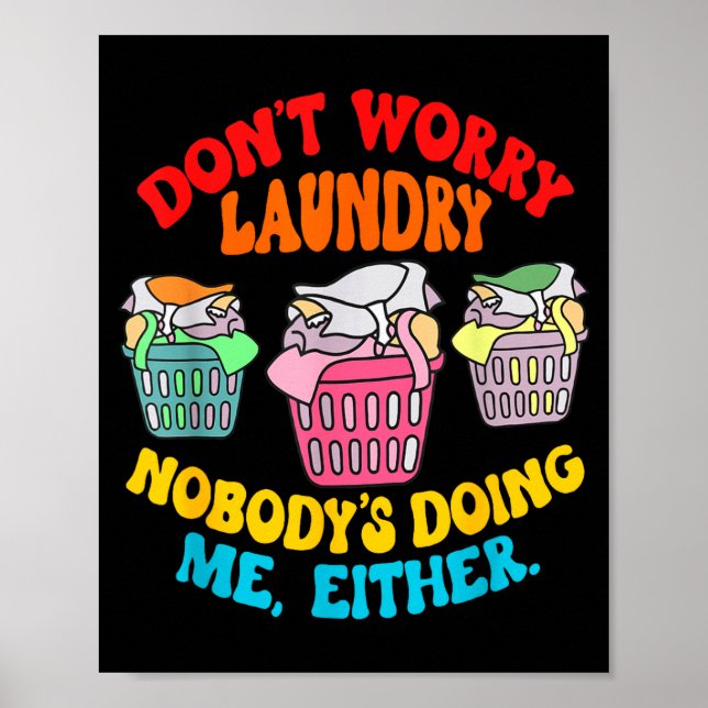 Don't Worry Laundry, Nobody's Doing Me Either Funn Poster (Front)