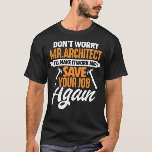 Dont Worry Mr T-Shirt