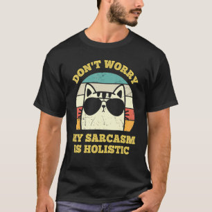 Dont Worry My Sarcasm Is Holistic  Retro Cat Sungl T-Shirt